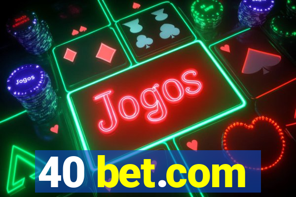 40 bet.com