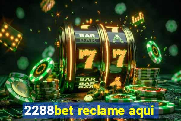 2288bet reclame aqui