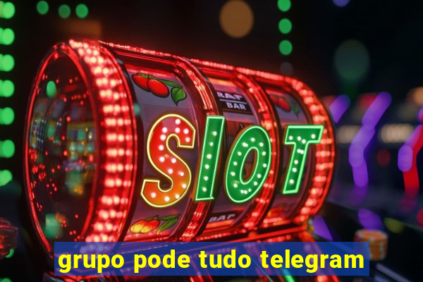 grupo pode tudo telegram