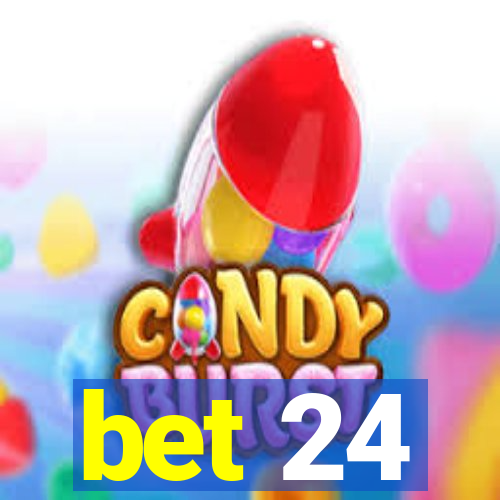 bet 24