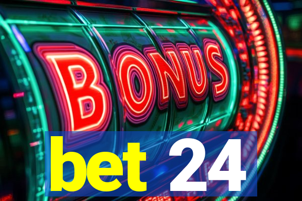 bet 24