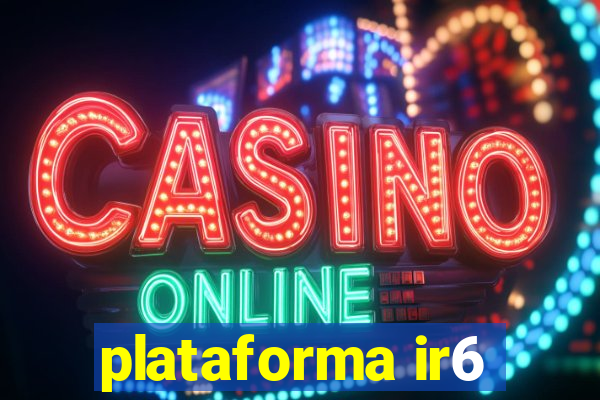 plataforma ir6