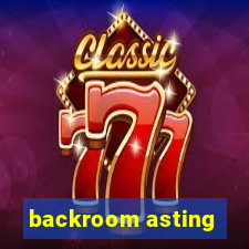 backroom asting