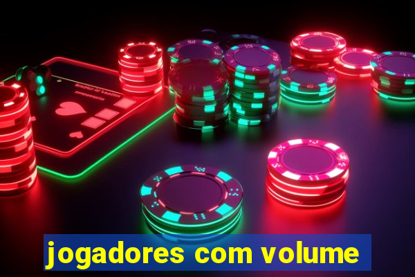 jogadores com volume