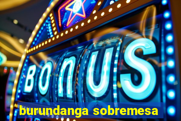 burundanga sobremesa