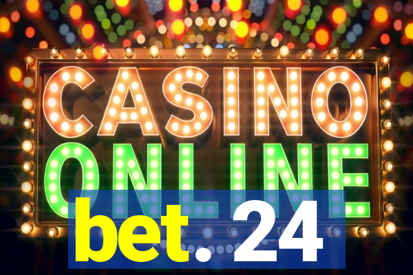 bet. 24