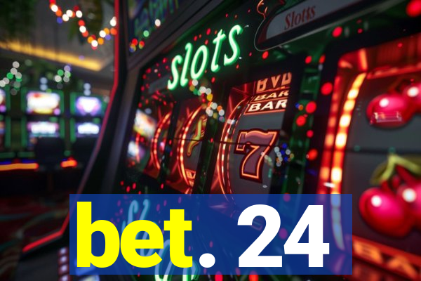 bet. 24