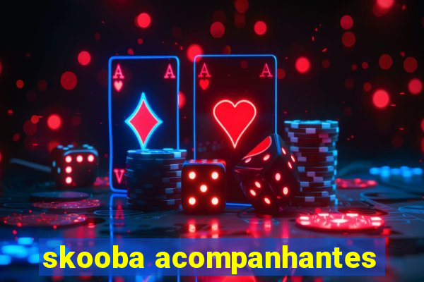 skooba acompanhantes