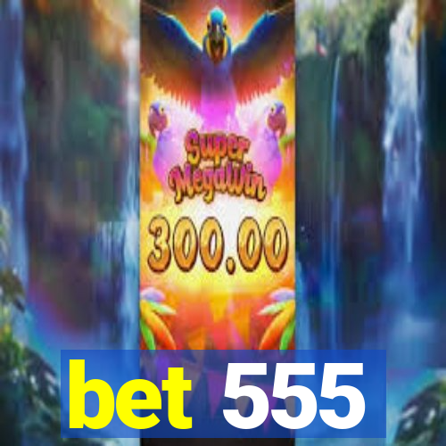 bet 555