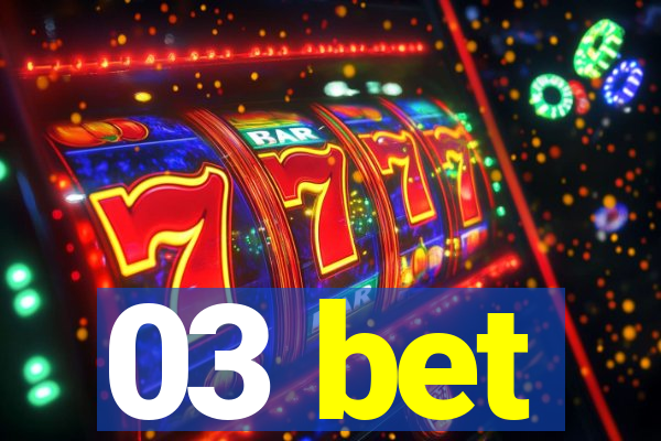 03 bet