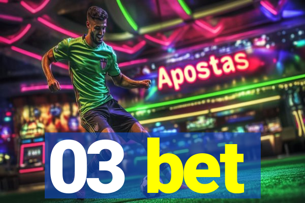 03 bet