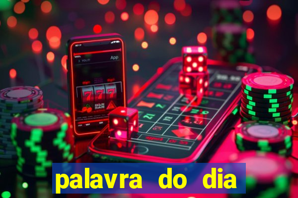 palavra do dia jogo contexto
