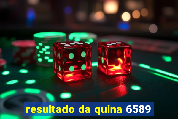 resultado da quina 6589