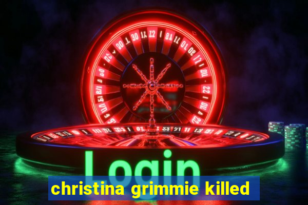 christina grimmie killed
