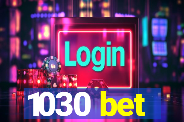 1030 bet