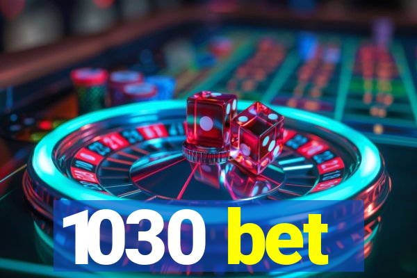 1030 bet