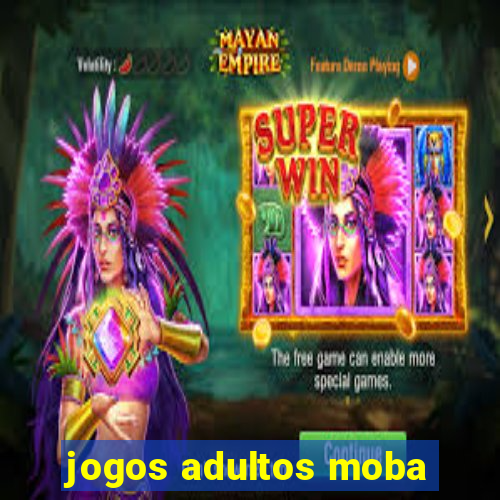 jogos adultos moba