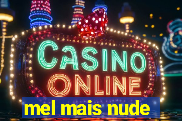 mel mais nude