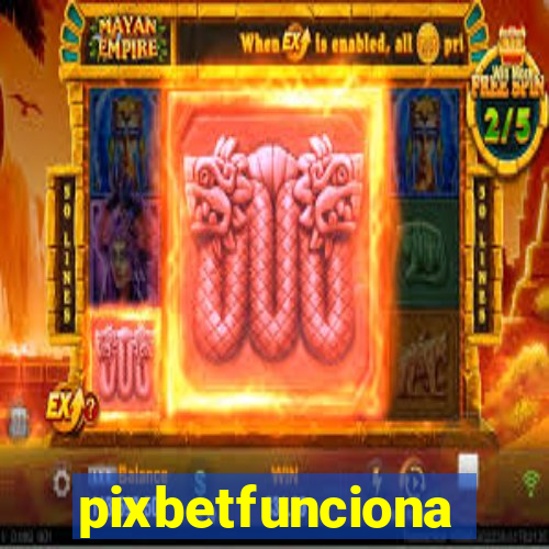 pixbetfunciona