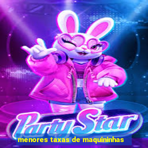 menores taxas de maquininhas