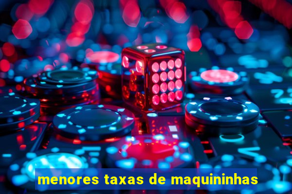 menores taxas de maquininhas
