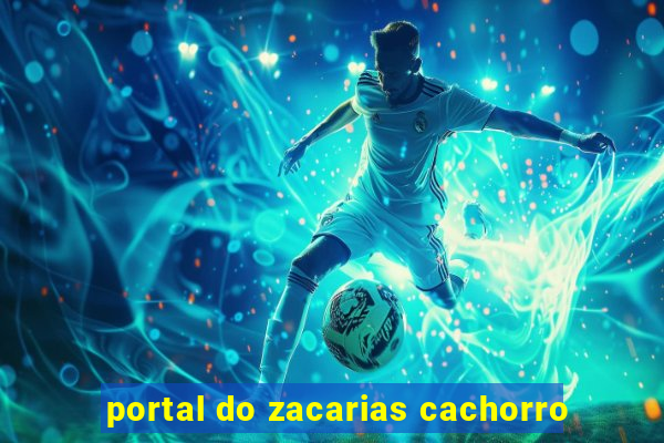 portal do zacarias cachorro
