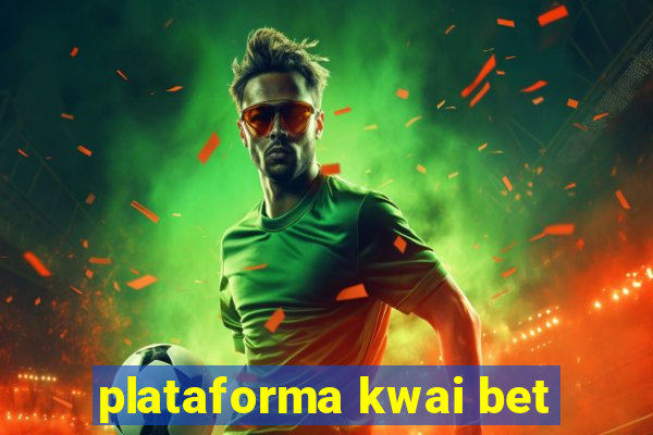 plataforma kwai bet