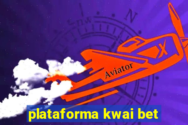 plataforma kwai bet