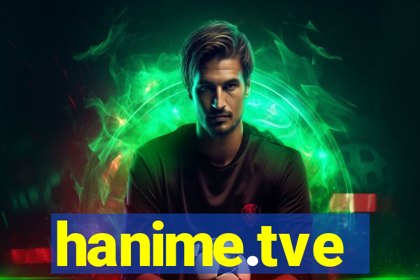 hanime.tve