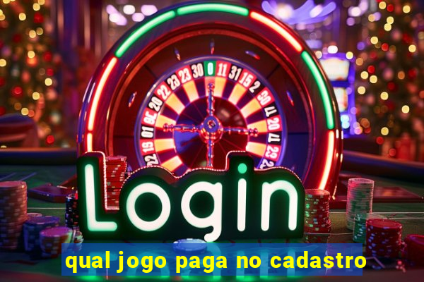 qual jogo paga no cadastro