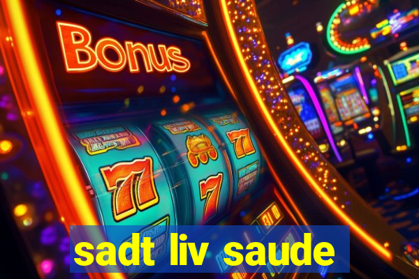 sadt liv saude