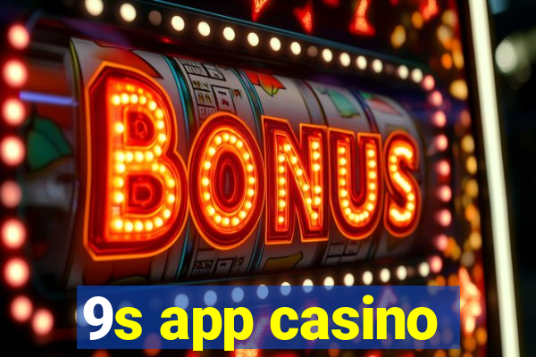 9s app casino