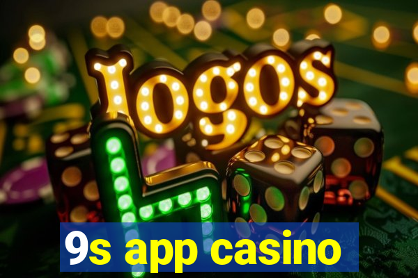 9s app casino