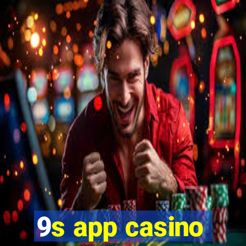 9s app casino