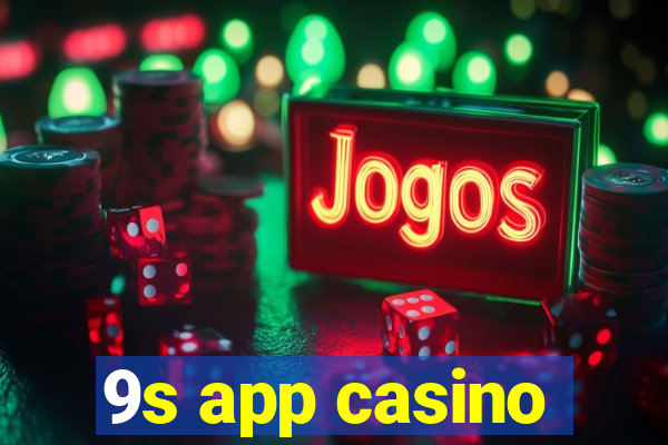 9s app casino