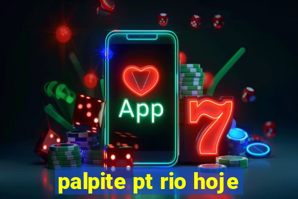 palpite pt rio hoje