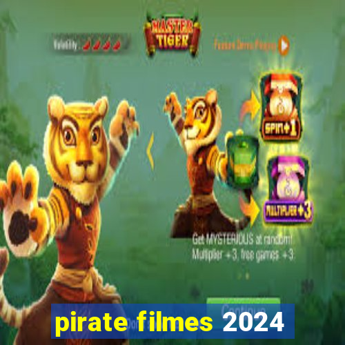 pirate filmes 2024
