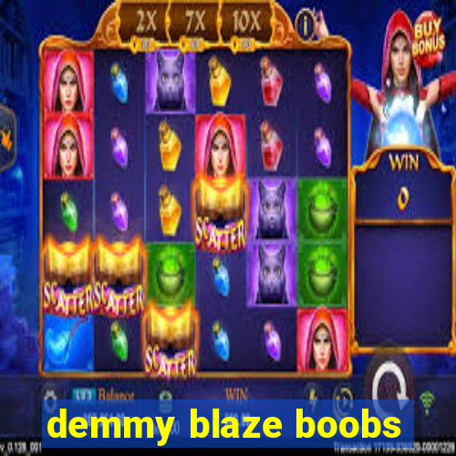 demmy blaze boobs