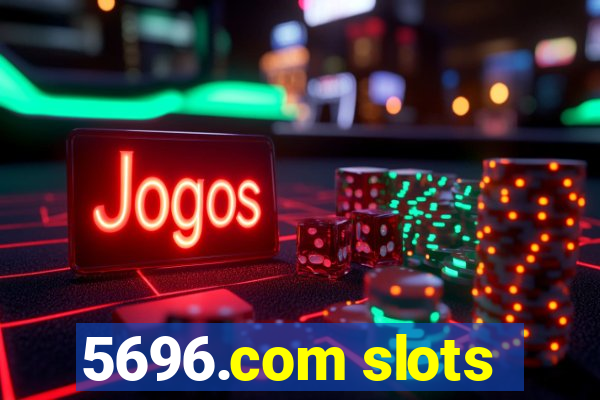 5696.com slots