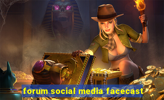 forum social media facecast