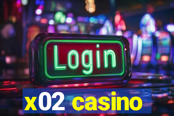 x02 casino