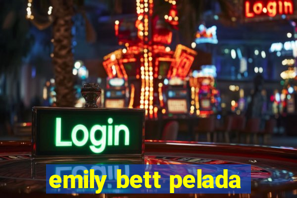 emily bett pelada