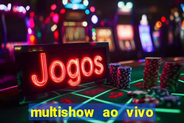 multishow ao vivo online gratis