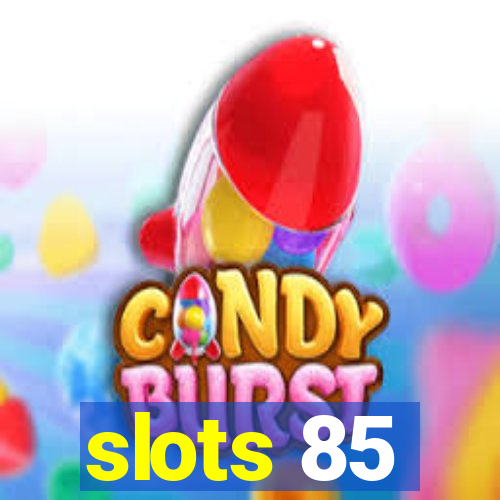 slots 85