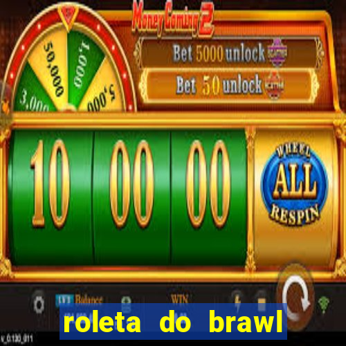 roleta do brawl stars 2024