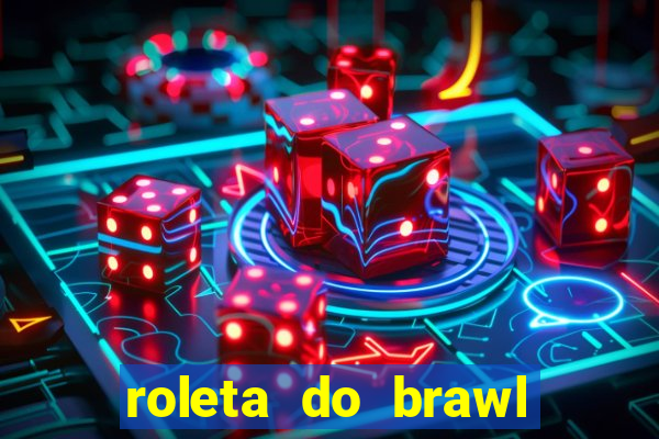 roleta do brawl stars 2024