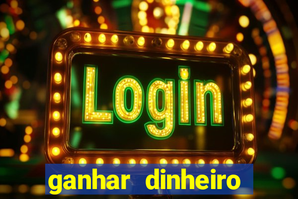ganhar dinheiro jogando sem deposito