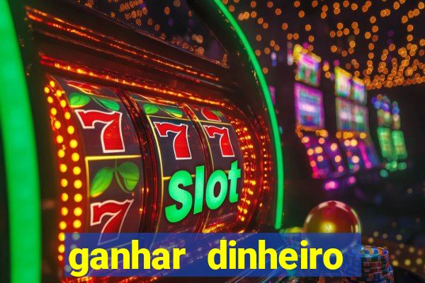 ganhar dinheiro jogando sem deposito