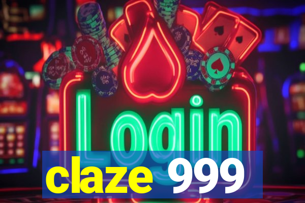 claze 999