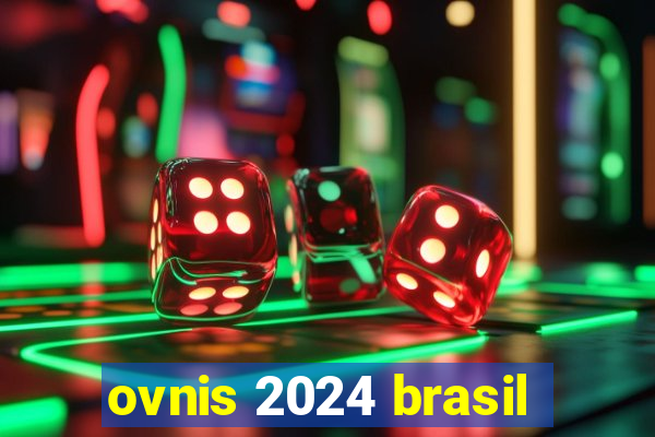 ovnis 2024 brasil